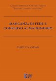 Mancanza di fede e consenso al matrimonio Mancanza di fede e consenso al matrimonio