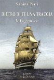 Dietro di te una traccia. Il fuggiasco Dietro di te una traccia. Il fuggiasco