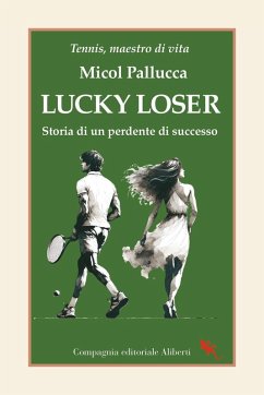 Lucky loser. Storia di un perdente di successo - Pallucca, Micol Lucky loser. Storia di un perdente di successo - Pallucca, Micol