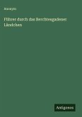 Führer durch das Berchtesgadener Ländchen