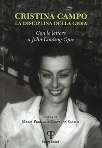 Cover Cristina Campo. La disciplina di gioia. Con le lettere a John Lindsay Opie