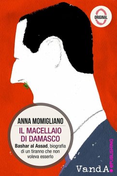 Cover Il macellaio di Damasco. Bashar al-Assad: biografia di un tiranno che non voleva esserlo