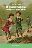 Il giardinaggio insegnato ai bambini Il giardinaggio insegnato ai bambini