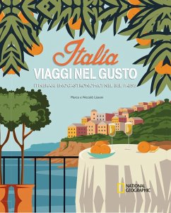 Italia. Viaggi nel gusto. Itinerari enogastronomici nel bel paese Cover Italia. Viaggi nel gusto. Itinerari enogastronomici nel bel paese