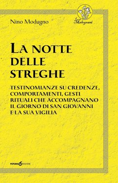 Cover La notte delle streghe. Testimonianze su credenze, comportamenti, gesti rituali che accompagnano il giorno di san Giovanni e la sua vigilia