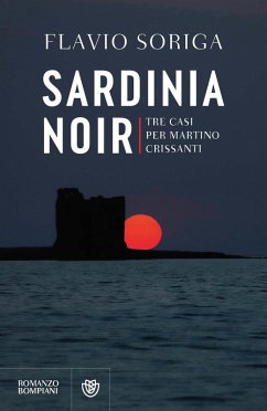 Sardinia noir. Tre casi per Martino Crissanti - Soriga, Flavio