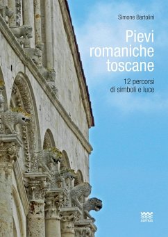 Cover Pievi romaniche toscane. 12 percorsi di simboli e luce