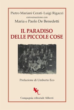 Il paradiso delle piccole cose. Conversazione con Maria e Paolo De Benedetti - Mariani Cerati, Pietro; Rigazzi, Luigi