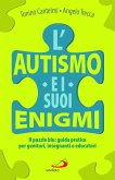 L' autismo e i suoi enigmi. Il puzzle blu: guida pratica per genitori, insegnanti e educatori L' autismo e i suoi enigmi. Il puzzle blu: guida pratica per genitori, insegnanti e educatori