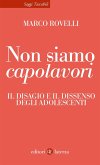 Non siamo capolavori. Il disagio e il dissenso degli adolescenti Non siamo capolavori. Il disagio e il dissenso degli adolescenti