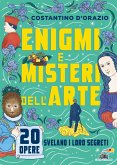 Enigmi e misteri dell'arte. 20 opere svelano i loro segreti Enigmi e misteri dell'arte. 20 opere svelano i loro segreti