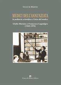 Cover Medici dell'Annunziata. La pediatria scientifica e l'etica del medico. Giulio Murano e Francesco Lagonigro (1945-1978)