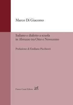 Italiano e dialetto a scuola in Abruzzo tra Otto e Novecento - Di Giacomo, Marco