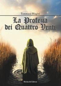 La profezia dei Quattro Venti - Biagini, Tommaso