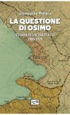 La questione di Osimo. Storia di un trattato 1945-1975 La questione di Osimo. Storia di un trattato 1945-1975
