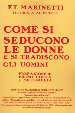 Come si seducono le donne e si tradiscono gli uomini - Marinetti, Filippo Tommaso