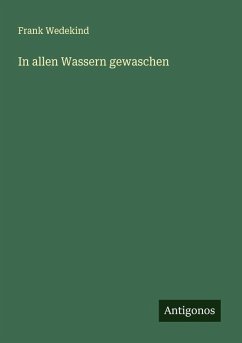 In allen Wassern gewaschen - Wedekind, Frank