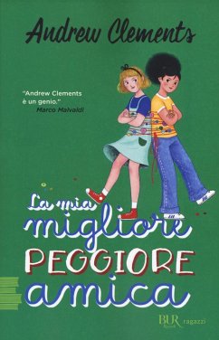 La mia migliore peggiore amica - Clements, Andrew La mia migliore peggiore amica - Clements, Andrew