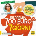 Risparmia 700 euro in 7 giorni. Consigli per ridurre le spese e autoprodurre in casa Risparmia 700 euro in 7 giorni. Consigli per ridurre le spese e autoprodurre in casa