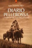 Diario pellerossa. L'eredità spirituale degli indiani d'America Diario pellerossa. L'eredità spirituale degli indiani d'America