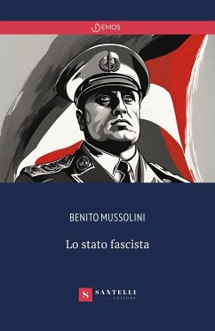 Lo Stato fascista - Mussolini, Benito