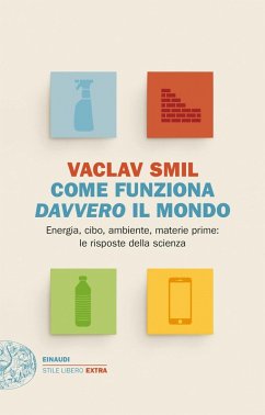 Cover Come funziona davvero il mondo. Energia, cibo, ambiente, materie prime: le risposte della scienza