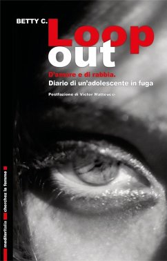 Loop out. D'amore e di rabbia. Diario di un'adolescente in fuga - Betty, C.