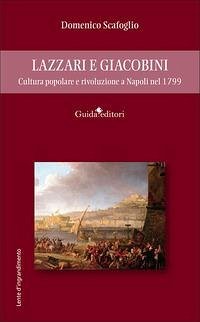Cover Lazzari e Giacobini. Cultura popolare e rivoluzione a Napoli nel 1799