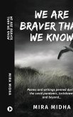 We Are Braver Than We Know We Are Braver Than We Know