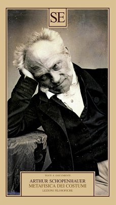 Metafisica dei costumi. Lezioni filosofiche - Schopenhauer, Arthur Metafisica dei costumi. Lezioni filosofiche - Schopenhauer, Arthur