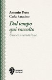 Dal tempo qui raccolto. Una conversazione Dal tempo qui raccolto. Una conversazione