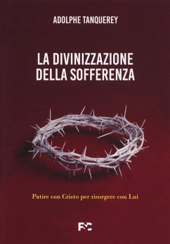 Cover La divinizzazione della sofferenza. Patire con Cristo per risorgere con Lui