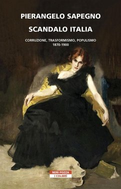 Cover Scandalo Italia. Corruzione, trasformismo, populismo:1870-1900