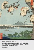 Luoghi famosi del Giappone. Viaggio attraverso l'arte Luoghi famosi del Giappone. Viaggio attraverso l'arte