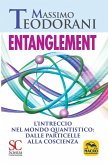 Entanglement. L'intreccio nel mondo quantistico: dalle particelle alla coscienza Entanglement. L'intreccio nel mondo quantistico: dalle particelle alla coscienza