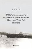 Il 'no' al nazifascismo degli ufficiali italiani internati nei lager del Terzo Reich 1943-1945