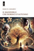Il mandorlo che fiorisce d'autunno Il mandorlo che fiorisce d'autunno