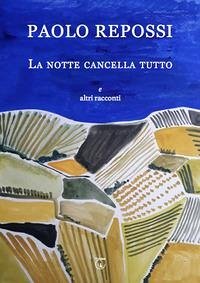 Cover La notte cancella tutto e altri racconti