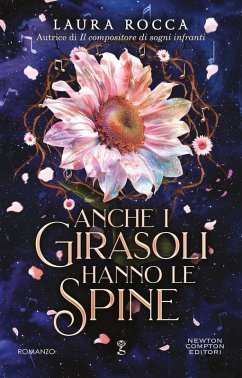 Anche i girasoli hanno le spine - Rocca, Laura