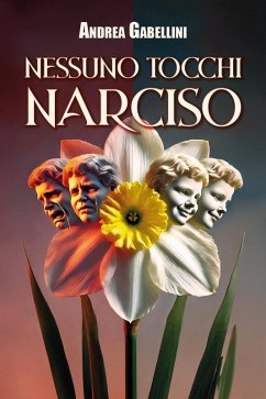 Nessuno tocchi Narciso - Gabellini, Andrea Nessuno tocchi Narciso - Gabellini, Andrea