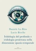 Iridologia del profondo e iridologia proiettata nella dimensione spazio-temporale Iridologia del profondo e iridologia proiettata nella dimensione spazio-temporale