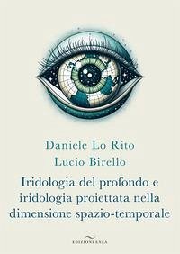 Cover Iridologia del profondo e iridologia proiettata nella dimensione spazio-temporale