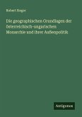 Die geographischen Grundlagen der österreichisch-ungarischen Monarchie und ihrer Außenpolitik