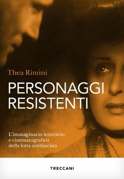 Personaggi resistenti. L'immaginario letterario e cinematografico della lotta antifascista - Rimini, Thea