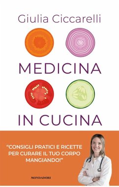 Cover Medicina in cucina. Consigli pratici e ricette per curare il tuo corpo mangiando!