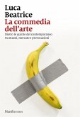 La commedia dell'arte. Dietro le quinte del contemporaneo tra musei, mercato e provocazioni La commedia dell'arte. Dietro le quinte del contemporaneo tra musei, mercato e provocazioni