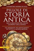 Pillole di storia antica. 365 curiosità per ogni giorno dell'anno Pillole di storia antica. 365 curiosità per ogni giorno dell'anno