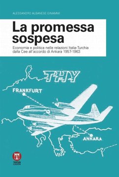 Cover La promessa sospesa. Economia e politica nelle relazioni Italia-Turchia dalla Cee all'accordo di Ankara 1957-1963