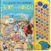 Senti che musica! Il mio grande libro sonoro Senti che musica! Il mio grande libro sonoro