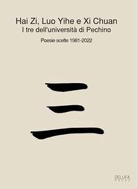 Cover I tre dell'università di Pechino. Poesie scelte 1981-2022. Ediz. italiana e cinese